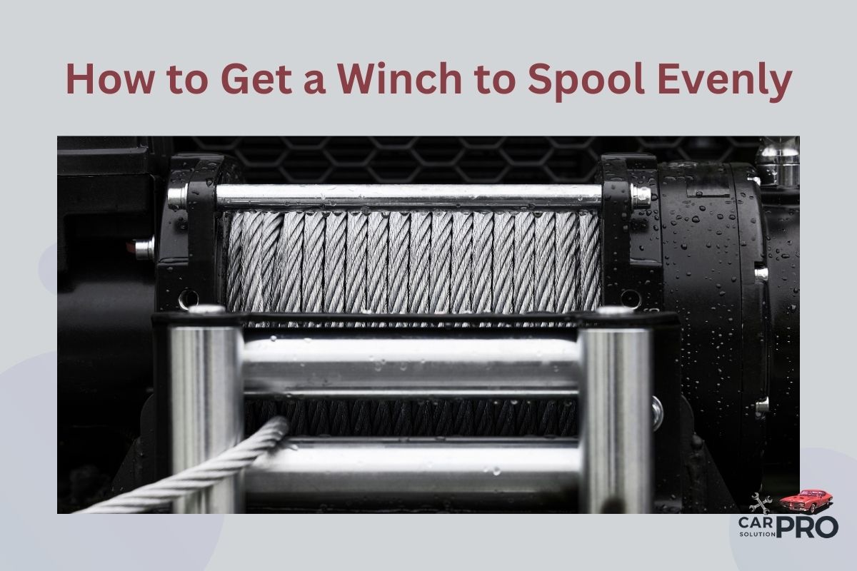 How to Get a Winch to Spool Evenly