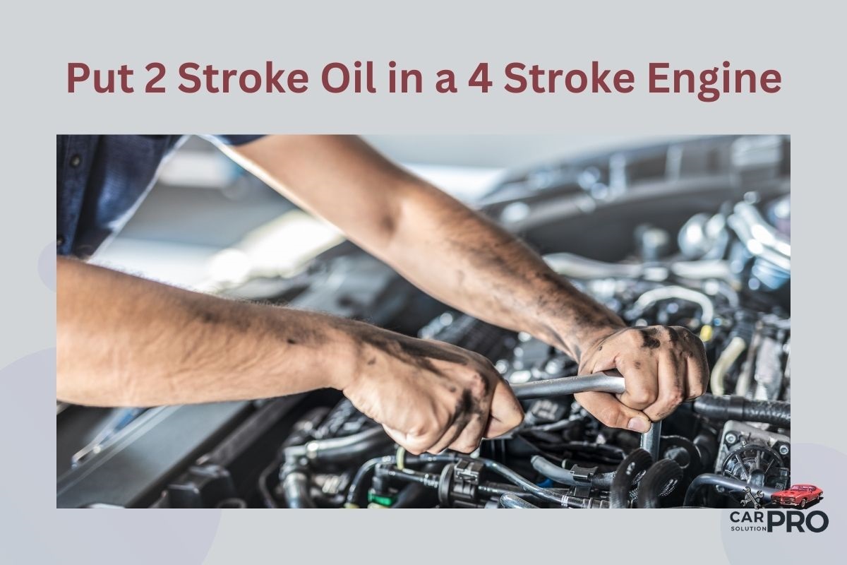 Put 2 Stroke Oil in a 4 Stroke Engine