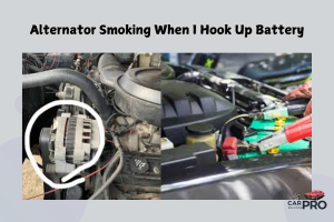 Alternator Smoking When I Hook Up Battery: Quick Diagnosis and Fix
