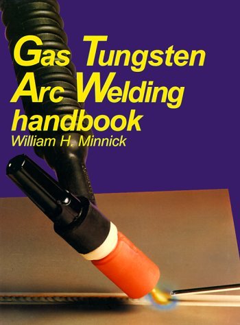 Gas Tungsten Arc Welding Handbook